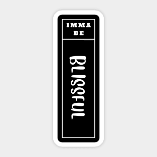 Imma Be Blissful - Vertical Typogrphy Sticker